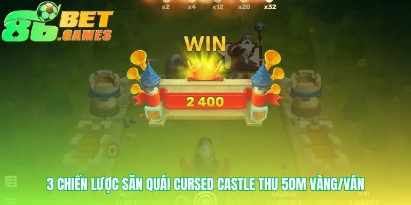 Chuyển từ may mắn sang thống trị Cursed Castle