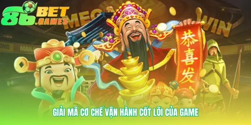Hiểu rõ cơ chế vận hành game nổ hũ thần tài